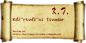 Körtvési Tivadar névjegykártya
